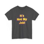 Not My Job Cotton Tee