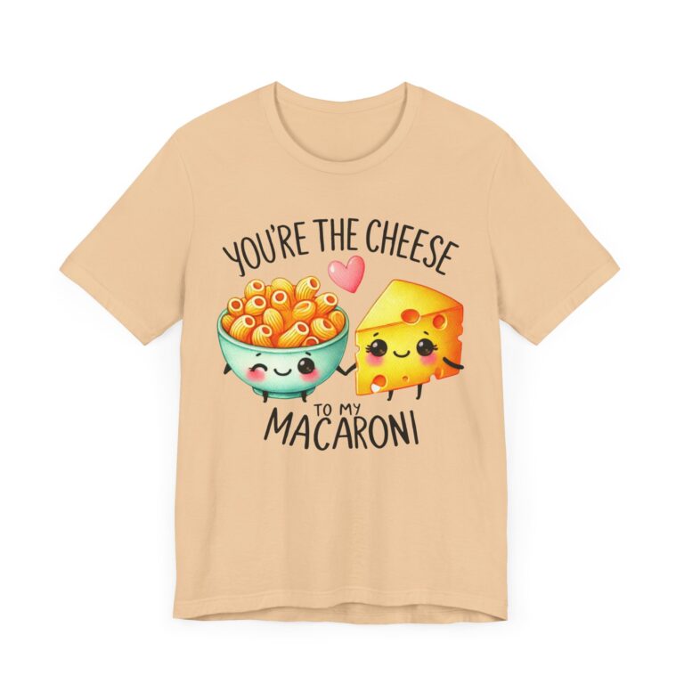 Womens Shirt You're The Cheese To My Macaroni